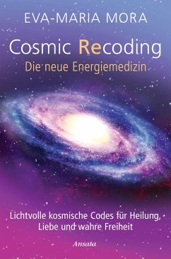 Cosmic Recoding - Die neue Energiemedizin (eBook, ePUB) - Mora, Eva-Maria