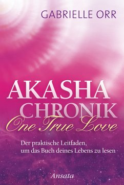 Akasha-Chronik. One True Love (eBook, ePUB) - Orr, Gabrielle