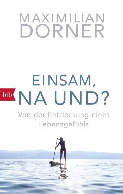 Einsam, na und? (eBook, ePUB) - Dorner, Maximilian