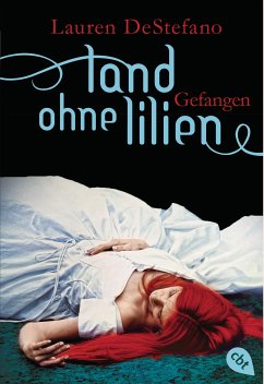 Gefangen / Land ohne Lilien Trilogie Bd.3 (eBook, ePUB) - DeStefano, Lauren