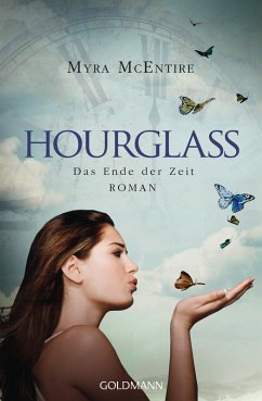 Das Ende der Zeit / Hourglass Bd.3 (eBook, ePUB) - Mcentire, Myra