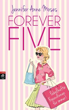 Forever Five - Fabelhafte Freundinnen für immer (eBook, ePUB) - Moses, Jennifer Anne