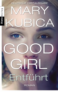 Good Girl. Entführt (eBook, ePUB) - Kubica, Mary