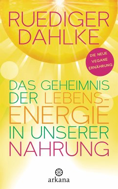 Das Geheimnis der Lebensenergie in unserer Nahrung (eBook, ePUB) - Dahlke, Ruediger