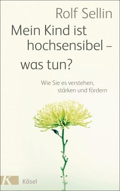 Mein Kind ist hochsensibel - was tun? (eBook, ePUB) - Sellin, Rolf