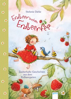 Erdbeerinchen Erdbeerfee. Zauberhafte Geschichten aus dem Erdbeergarten (eBook, ePUB) - Dahle, Stefanie