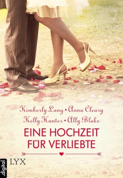 Eine Hochzeit für Verliebte (eBook, ePUB) - Cleary, Anna; Blake, Ally; Lang, Kimberly; Hunter, Kelly