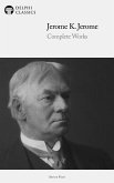 Delphi Complete Works of Jerome K. Jerome (Illustrated) (eBook, ePUB)