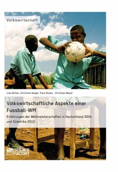 Volkswirtschaftliche Aspekte einer Fußball-WM. Erfahrungen der Weltmeisterschaften in Deutschland 2006 und Südafrika 2010 (eBook, ePUB)