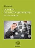 La Forza della Comunicazione - Strategie vincenti (eBook, ePUB)