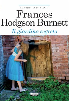 Il giardino segreto (eBook, ePUB) - Hodgons Burnett, Frances