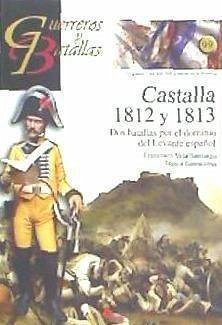 Castalla 1812 y 1813 : dos batallas por el dominio del Levante español - Vela Santiago, Francisco Manuel