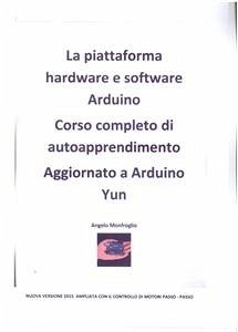 Arduino corso completo 2015 con controllo motori passo - passo (eBook, PDF) - Monfroglio, Angelo