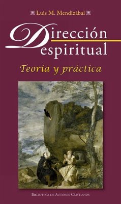 Dirección espiritual : teoría y práctica - Mendizábal Ostolaza, Luis María