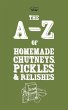 A-Z of Homemade Chutneys, Pickles and... - Bild 1