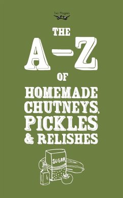 A-Z of Homemade Chutneys, Pickles and Relishes - Publishing, Two Magpies