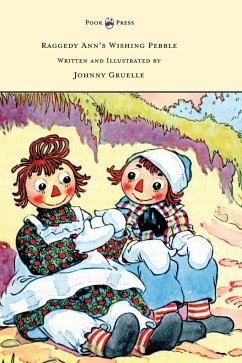 Raggedy Ann's Wishing Pebble - Written and Illustrated by Johnny Gruelle - Gruelle, Johnny
