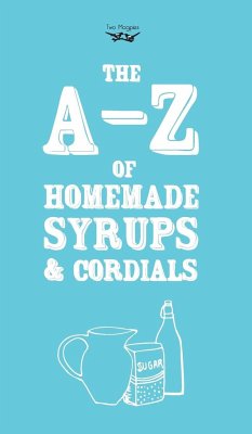 A-Z of Homemade Syrups and Cordials - Publishing, Two Magpies