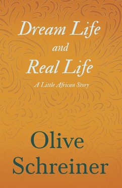 Dream Life and Real Life - A Little African Story - Schreiner, Olive