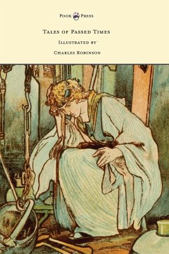 Tales of Passed Times - Illustrated by Charles Robinson - Perrault, Charles