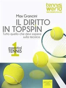 Essential Tennis 1. Il diritto in topspin (eBook, ePUB) - Grancini, Max