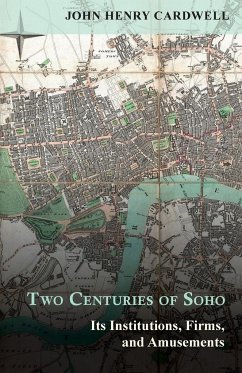 Two Centuries of Soho - Its Institutions, Firms, and Amusements - Cardwell, John Henry; Freeman, H. B.