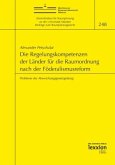 Die Regelungskompetenzen der Länder für die Raumordnung nach der Föderalismusreform Die Regelungskompetenzen der Länder für die Raumordnung nach der Föderalismusreform
