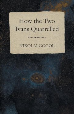 How the Two Ivans Quarrelled - Gogol, Nikolai