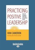 Practicing Positive Leadership: Tools and Techniques that Create Extraordinary Results (Large Print 16pt)