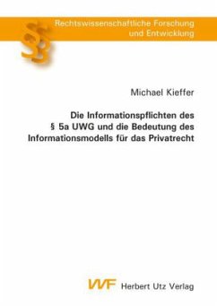 Die Informationspflichten des 5a UWG und die Bedeutung des Informationsmodells für das Privatrecht - Kieffer, Michael