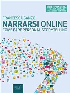 Narrarsi online: come fare personal storytelling (eBook, ePUB) - Sanzo, Francesca
