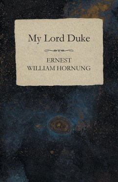 My Lord Duke - Hornung, Ernest William