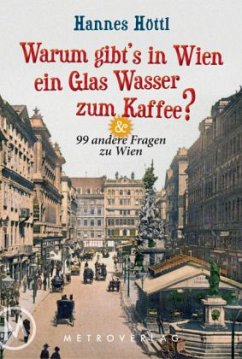 Warum gibt's in Wien ein Glas Wasser zum Kaffee? - Höttl, Hannes