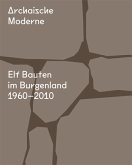 Archaische Moderne - Elf Bauten im Burgenland 1960-2010