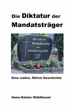 Die Diktatur der Mandatsträger (eBook, ePUB) Die Diktatur der Mandatsträger (eBook, ePUB)