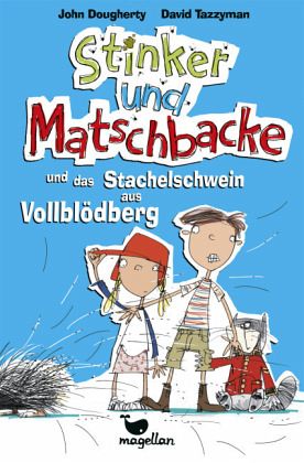 Stinker und Matschbacke und das Stachelschwein aus Vollblödberg / Stinker und Matschbacke Bd.2 Stinker und Matschbacke und das Stachelschwein aus Vollblödberg / Stinker und Matschbacke Bd.2