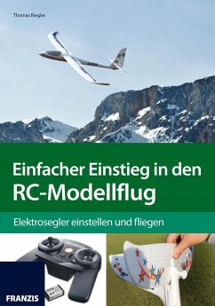 Einfacher Einstieg in den RC-Modellflug (eBook, PDF) - Riegler, Thomas