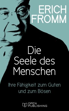 Die Seele des Menschen. Ihre Fähigkeit zum Guten und zum Bösen (eBook, ePUB) - Fromm, Erich