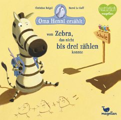 Oma Henni erzählt vom Zebra, das nicht bis drei zählen konnte / Oma Henni Bd.3 - Beigel, Christine;Le Goff, Herve