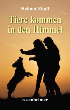 Tiere kommen in den Himmel (eBook, ePUB) - Zöpfl, Helmut