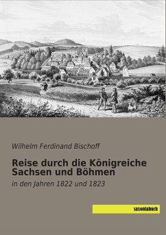 Reise durch die Königreiche Sachsen und Böhmen - Bischoff, Wilhelm Ferdinand