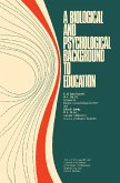 A Biological and Psychological Background to Education (eBook, PDF) A Biological and Psychological Background to Education (eBook, PDF)