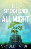 Be Strengthened With All Might (eBook, ePUB)