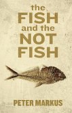 The Fish and the Not Fish (eBook, ePUB) The Fish and the Not Fish (eBook, ePUB)