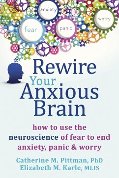 Rewire Your Anxious Brain (eBook, PDF) - Pittman, Catherine M.; Karle, Elizabeth M.