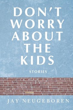 Don't Worry About the Kids (eBook, ePUB) - Neugeboren, Jay