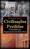 Civilizações Perdidas: 10 Sociedades Que Desapareceram Sem Deixar Rasto (eBook, ePUB)