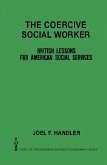 The Coercive Social Worker (eBook, PDF)