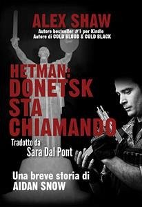 Hetman: Donetsk Sta Chiamando - Una Breve Storia Di Aidan Snow (eBook, ePUB) - Shaw, Alex