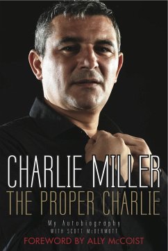 The Proper Charlie (eBook, ePUB) - Miller, Charlie; McDermott, Scott